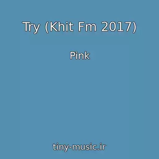 کاور آهنگ Try (Khit Fm 2017) از Pink