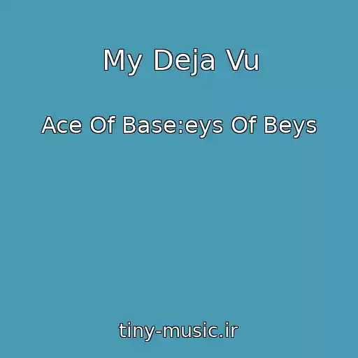 کاور آهنگ My Deja Vu از Ace Of Base:eys Of Beys