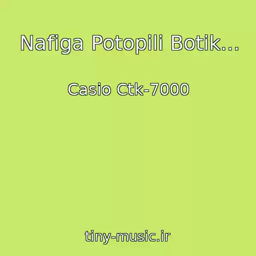 کاور آهنگ Nafiga Potopili Botik... از Casio Ctk-7000