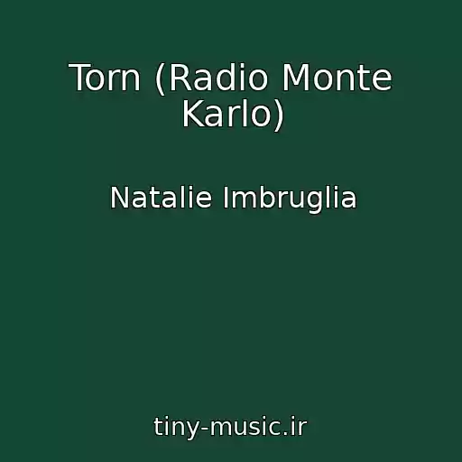 کاور آهنگ Torn (Radio Monte Karlo) از Natalie Imbruglia