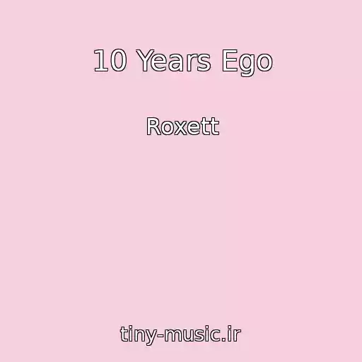 کاور آهنگ 10 Years Ego از Roxett