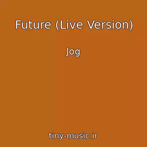 کاور آهنگ Future (Live Version) از Jog