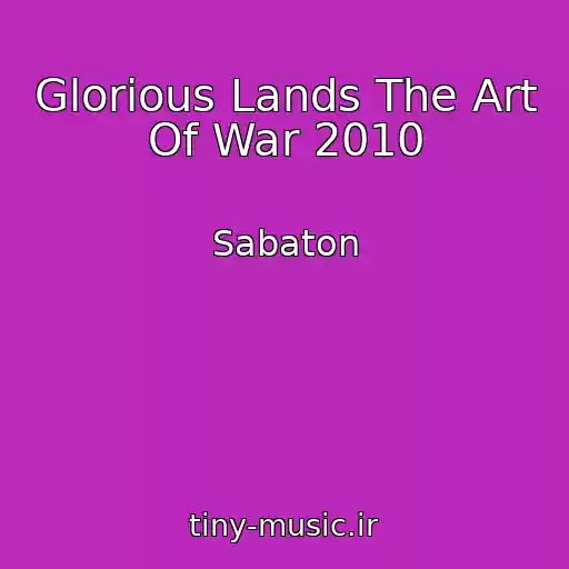 کاور آهنگ Glorious Lands The Art Of War 2010 از Sabaton