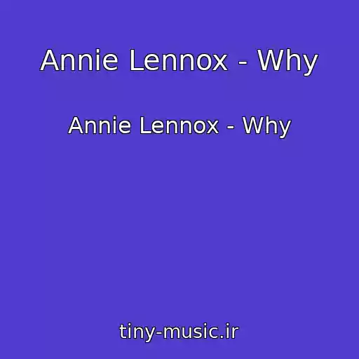 کاور آهنگ Annie Lennox - Why از Annie Lennox - Why