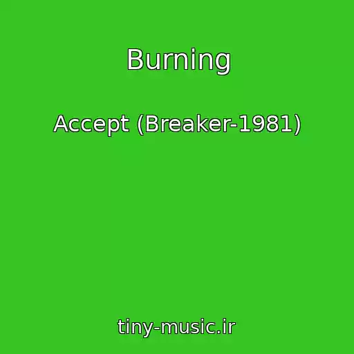 کاور آهنگ Burning از Accept (Breaker-1981)