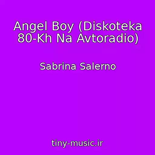 کاور آهنگ Angel Boy (Diskoteka 80-Kh Na Avtoradio) از Sabrina Salerno