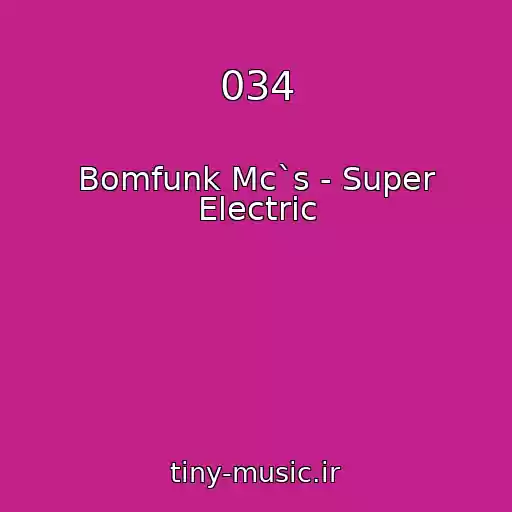 کاور آهنگ 034 از Bomfunk Mc`s - Super Electric