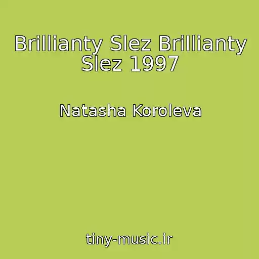 کاور آهنگ Brillianty Slez Brillianty Slez 1997 از Natasha Koroleva