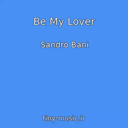 کاور آهنگ Be My Lover از Sandro Bani