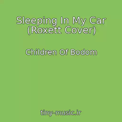 کاور آهنگ Sleeping In My Car (Roxett Cover) از Children Of Bodom