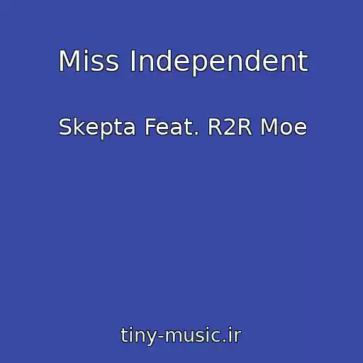 کاور آهنگ Miss Independent از Skepta Feat. R2R Moe
