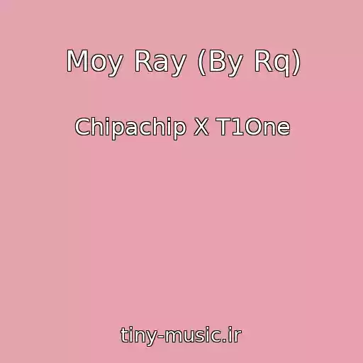 کاور آهنگ Moy Ray (By Rq) از Chipachip X T1One