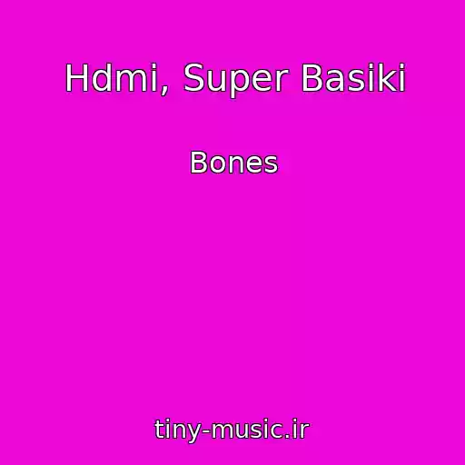 کاور آهنگ Hdmi, Super Basiki از Bones