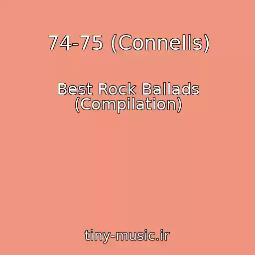 کاور آهنگ 74-75 (Connells) از Best Rock Ballads (Compilation)