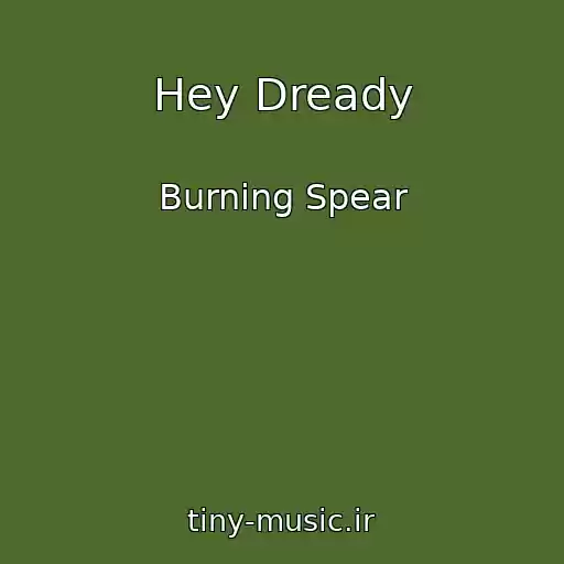 کاور آهنگ Hey Dready از Burning Spear