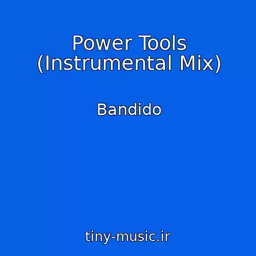کاور آهنگ Power Tools (Instrumental Mix) از Bandido