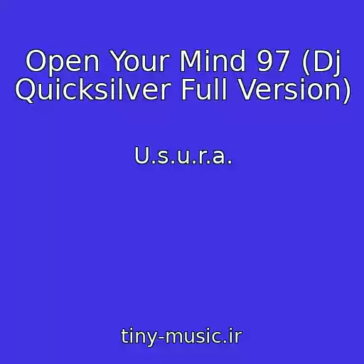 کاور آهنگ Open Your Mind 97 (Dj Quicksilver Full Version) از U.s.u.r.a.