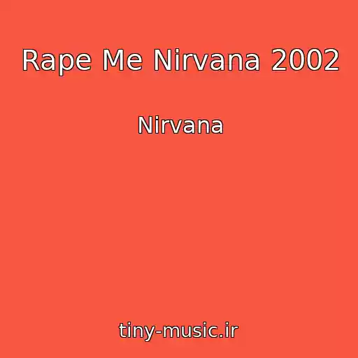 کاور آهنگ Rape Me Nirvana 2002 از Nirvana