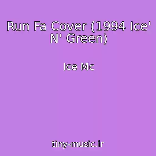 کاور آهنگ Run Fa Cover (1994 Ice' N' Green) از Ice Mc