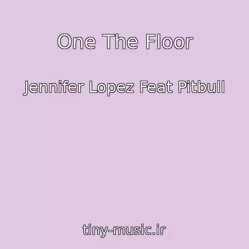 کاور آهنگ One The Floor از Jennifer Lopez Feat Pitbull