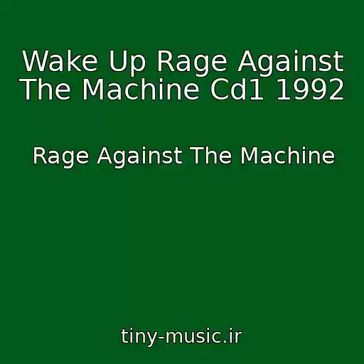 کاور آهنگ Wake Up Rage Against The Machine Cd1 1992 از Rage Against The Machine