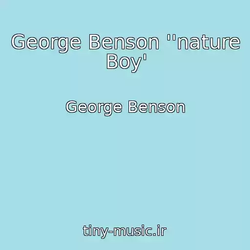 کاور آهنگ George Benson ''nature Boy' از George Benson