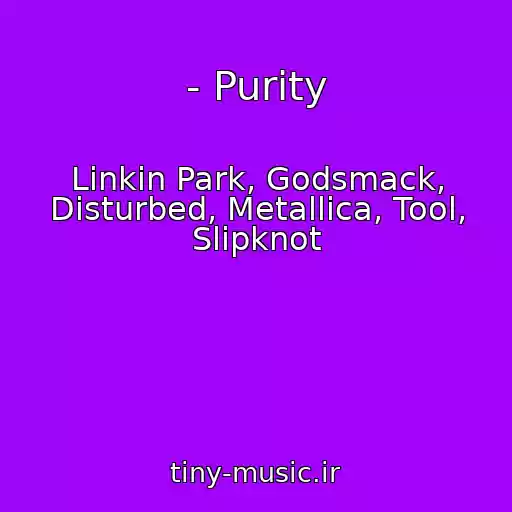 کاور آهنگ - Purity از Linkin Park, Godsmack, Disturbed, Metallica, Tool, Slipknot