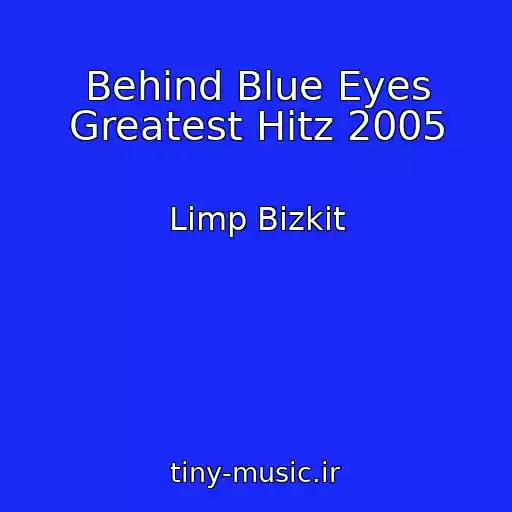کاور آهنگ Behind Blue Eyes Greatest Hitz 2005 از Limp Bizkit