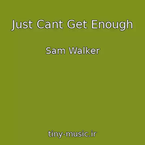 کاور آهنگ Just Cant Get Enough از Sam Walker