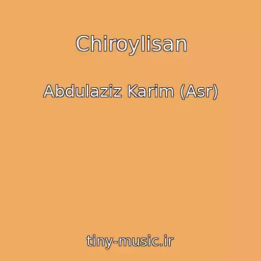 کاور آهنگ Chiroylisan از Abdulaziz Karim (Asr)