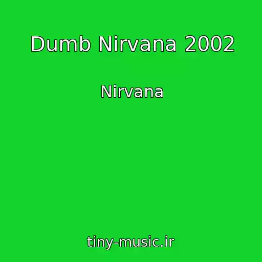 کاور آهنگ Dumb Nirvana 2002 از Nirvana