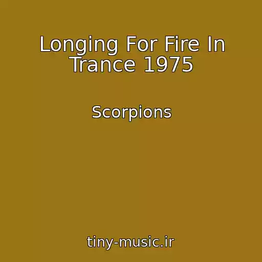 کاور آهنگ Longing For Fire In Trance 1975 از Scorpions