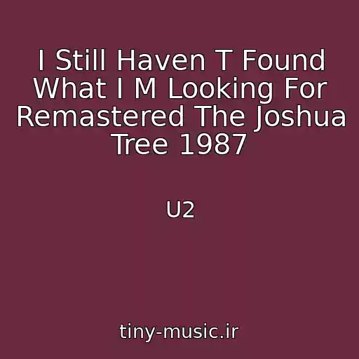 کاور آهنگ I Still Haven T Found What I M Looking For Remastered The Joshua Tree 1987 از U2
