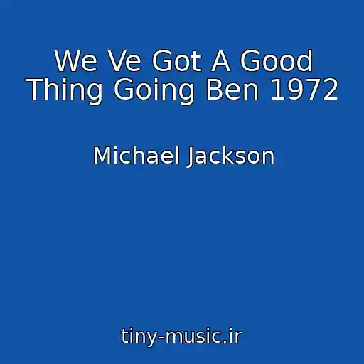 کاور آهنگ We Ve Got A Good Thing Going Ben 1972 از Michael Jackson