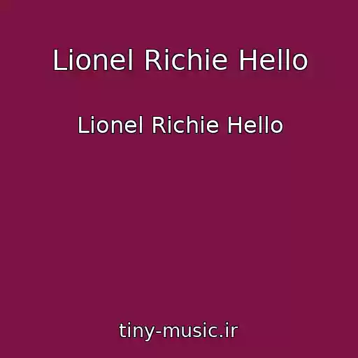 کاور آهنگ Lionel Richie Hello از Lionel Richie Hello