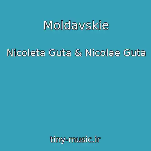کاور آهنگ Moldavskie از Nicoleta Guta & Nicolae Guta
