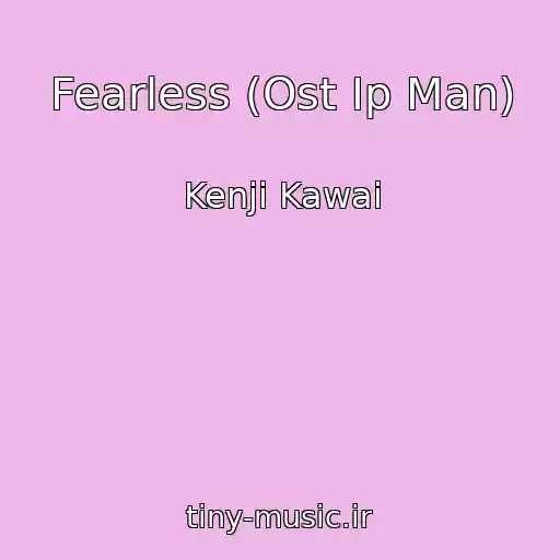 کاور آهنگ Fearless (Ost Ip Man) از Kenji Kawai
