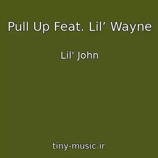 کاور آهنگ Pull Up Feat. Lil’ Wayne از Lil' John