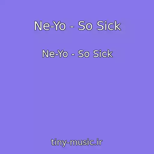 کاور آهنگ Ne-Yo - So Sick از Ne-Yo - So Sick