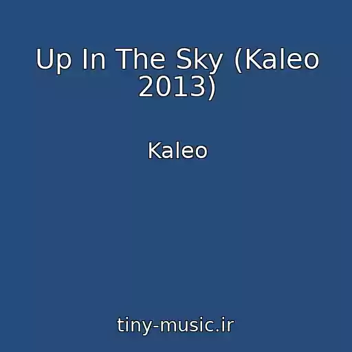 کاور آهنگ Up In The Sky (Kaleo 2013) از Kaleo
