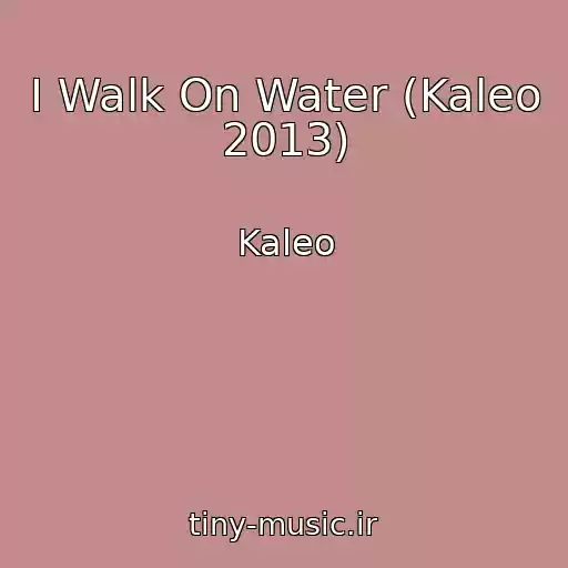کاور آهنگ I Walk On Water (Kaleo 2013) از Kaleo
