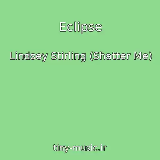 کاور آهنگ Eclipse از Lindsey Stirling (Shatter Me)