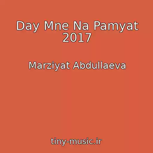 کاور آهنگ Day Mne Na Pamyat 2017 از Marziyat Abdullaeva