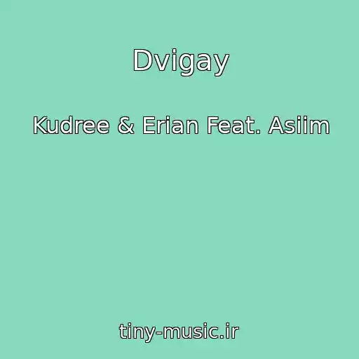 کاور آهنگ Dvigay از Kudree & Erian Feat. Asiim