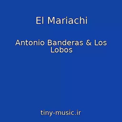 کاور آهنگ El Mariachi از Antonio Banderas & Los Lobos
