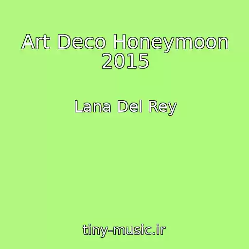 کاور آهنگ Art Deco Honeymoon 2015 از Lana Del Rey