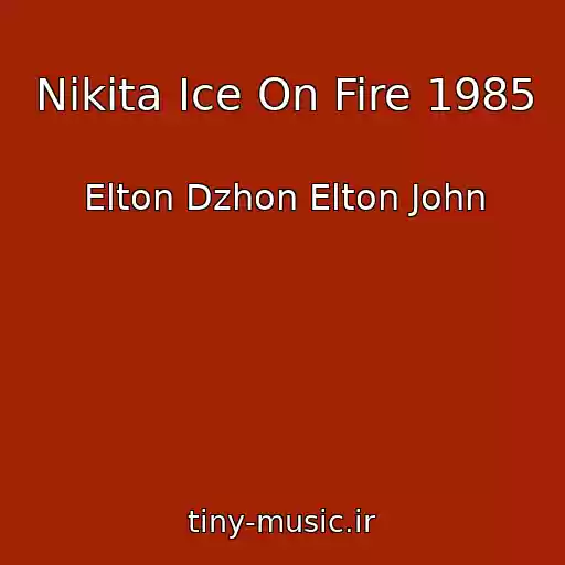 کاور آهنگ Nikita Ice On Fire 1985 از Elton Dzhon Elton John