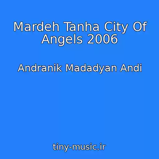 کاور آهنگ Mardeh Tanha City Of Angels 2006 از Andranik Madadyan Andi