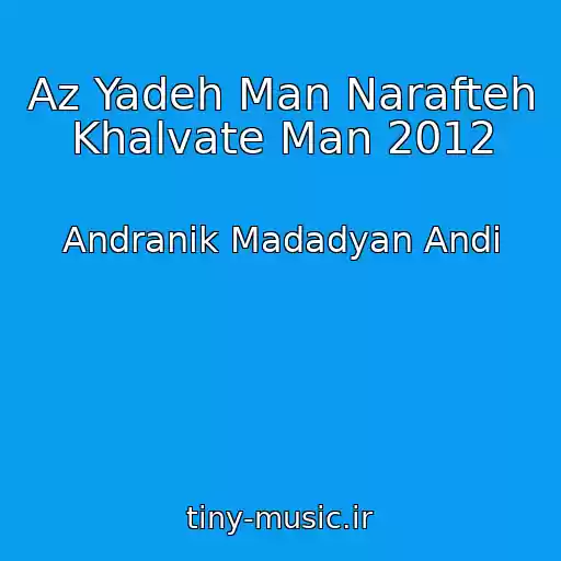 کاور آهنگ Az Yadeh Man Narafteh Khalvate Man 2012 از Andranik Madadyan Andi
