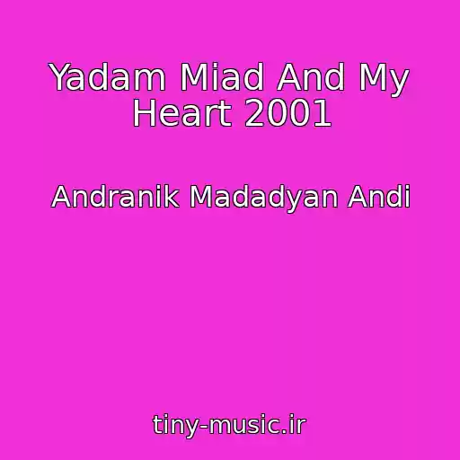 کاور آهنگ Yadam Miad And My Heart 2001 از Andranik Madadyan Andi